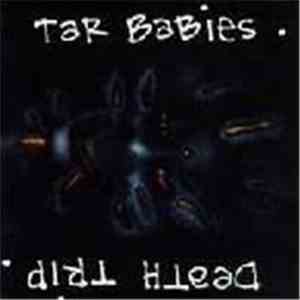 Tar Babies - Death Trip
