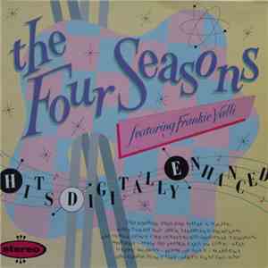 The Four Seasons Featuring Frankie Valli - Hits Digitally Enhanced