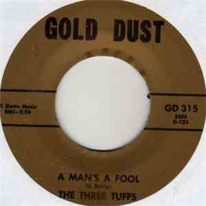 The Three Tuffs - A Man's A Fool / What A Dream