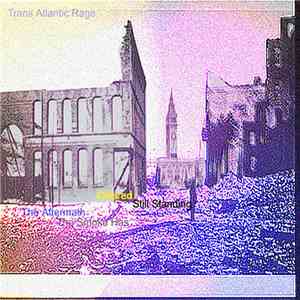Trans Atlantic Rage - The Aftermath, The Smoke Has Cleared, Still Standing