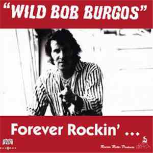 Wild Bob Burgos - Forever Rockin'...