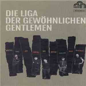 Die Liga Der Gewöhnlichen Gentlemen - Rüttel Mal Am Käfig, Die Affen Sollen Was Machen!