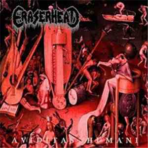 Eraserhead  - Aviditas Humani