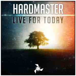 Hardmaster - Live For Today