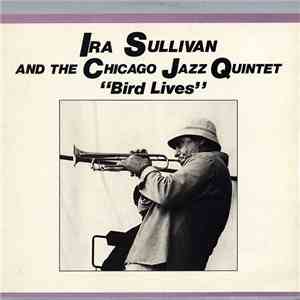 Ira Sullivan And The Chicago Jazz Quintet - Bird Lives
