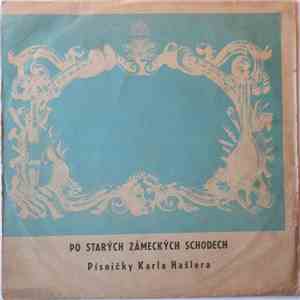 Karel Hašler - Po Starých Zámeckých Schodech (Písničky Karla Hašlera)