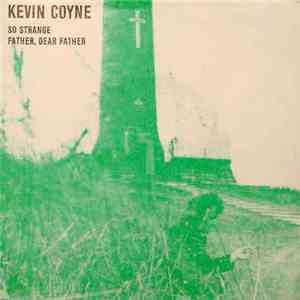 Kevin Coyne - So Strange / Father, Dear Father