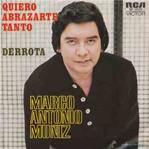 Marco Antonio Muñiz - Quiero Abrazarte Tanto / Derrota