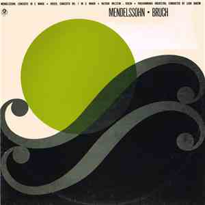 Mendelssohn / Bruch / Nathan Milstein Violin / Philharmonia Orchestra Conducted By Leon Barzin - Concerto In E Minor / Concerto No. 1 In G Minor