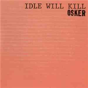 Osker - Idle Will Kill