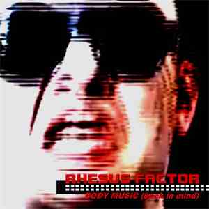 Rhesus Factor - Body Music (Back In Mind)