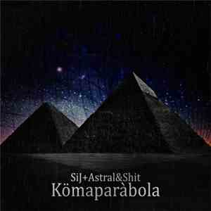 SiJ + Astral & Shit - Kömaparàbola