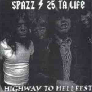 Spazz / 25 Ta Life - Highway To Hellfest