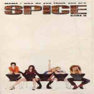 Spice Girls - Mama / Who Do You Think You Are