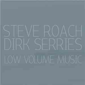 Steve Roach / Dirk Serries - Low Volume Music