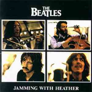 The Beatles - Jamming With Heather