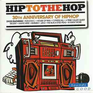Various - Hip To The Hop: 30th Anniversary Of Hip Hop