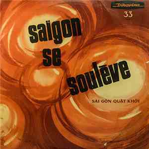 Various - Saïgon Se Soulève (Sài Gòn Quât Khoi)