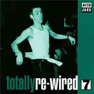 Various - Totally Re-Wired 7
