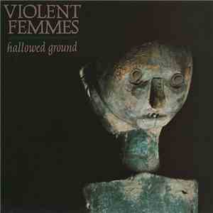 Violent Femmes - Hallowed Ground
