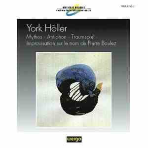 York Höller - Mythos · Antiphon · Traumspiel · Improvisation Sur Le Nom De Pierre Boulez