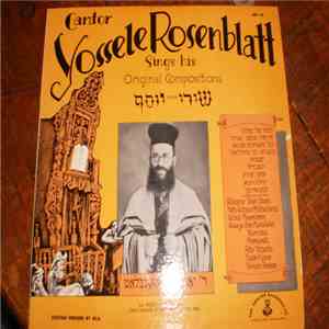 Yossele Rosenblatt - Yossele Rosenblatt Sings His Original Compositions