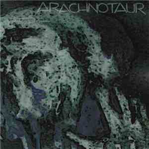 Arachnotaur - Slo=w Pertinacious Threnody On The Abnegation Of Succour