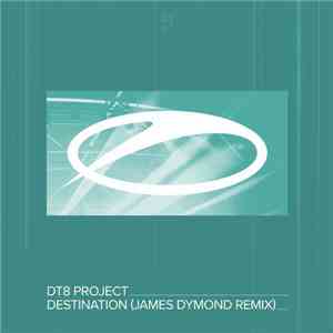 DT8 Project - Destination (James Dymond Remix)