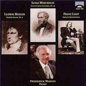 Frederick Marvin / Ludwig Berger - Ignaz Moscheles - Franz Liszt - Berger • ...