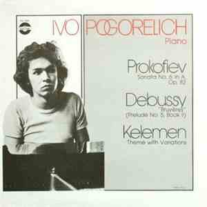 Ivo Pogorelich - Prokofiev / Debussy / Kelemen - Sonata No. 6 In A, Op. 82  ...
