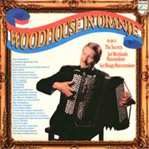 John Woodhouse & His Magic Accordion m.m.v. Het Westlands Mannenkoor o.l.v. Piet Struijk & Het Haags Matrozenkoor & The Secrets  - Woodhouse In Oranje