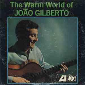 João Gilberto - The Warm World Of João Gilberto