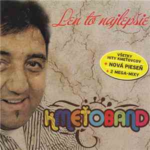 Kmeťoband - Len To Najlepšie