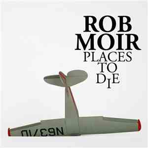 Rob Moir - Places To Die