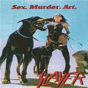 Slayer - Sex. Murder. Art.