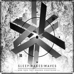 Sleepmakeswaves - ...And Then They Remixed Everything