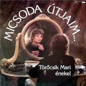 Törőcsik Mari - Micsoda Útjaim... / Ez Csak Színjáték