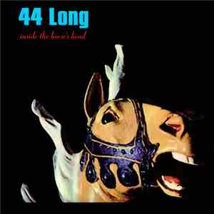 44 Long - Inside The Horse's Head