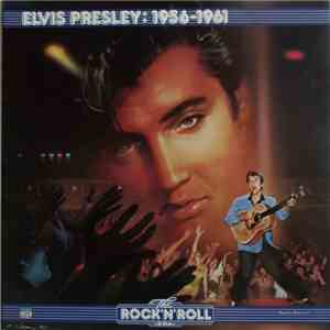 Elvis Presley - The Rock 'N' Roll Era - 1956 - 1961