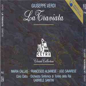 Giuseppe Verdi / Maria Callas, Francesco Albanese, Ugo Savarese, Coro Cetra ...