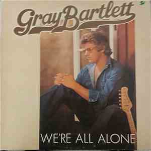 Gray Bartlett - We're All Alone