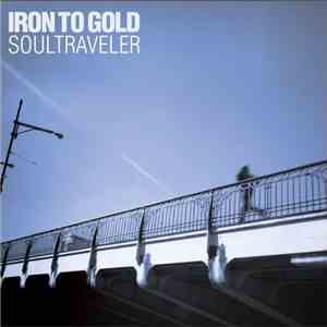 Iron To Gold - Soultraveler