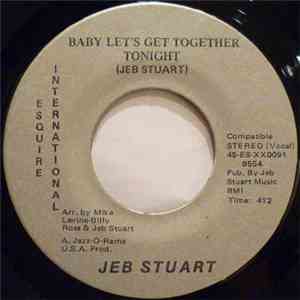 Jeb Stuart - Baby Let's Get Together Tonight / You Better Believe It Baby