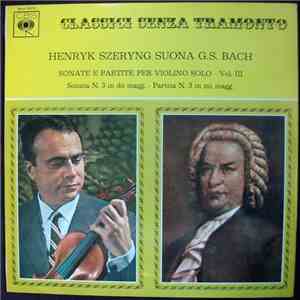 Johann Sebastian Bach, Henryk Szeryng - Sonate E Partite Per Violin Solo Vo ...