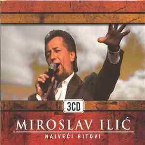 Miroslav Ilić - Najveći Hitovi