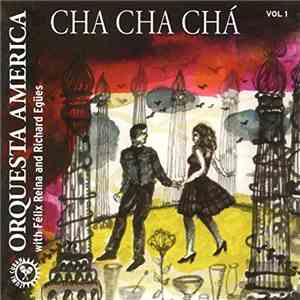 Orquesta América With Félix Reina & Richard Egües - Cha Cha Chá Vol 1