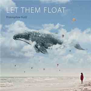 Przemysław Rudź - Let Them Float