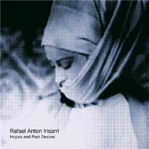 Rafael Anton Irisarri - Hopes And Past Desires