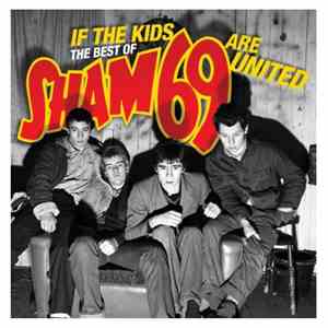 Sham 69 - If The Kids Are United • The Best Of...