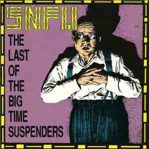 SNFU - The Last Of The Big Time Suspenders